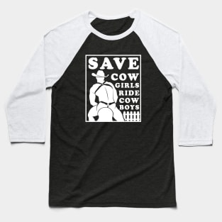 Funny Gay Cowboy Save Cowgirls Ride Cowboys Baseball T-Shirt